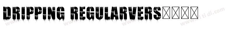 Dripping RegularVers字体转换 Dripping RegularVers字体转换